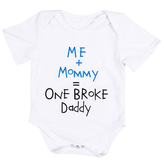 ' ME + Mommy= Broke Daddy '' Funny Newborn Infant Clothes - Happy2Kids™